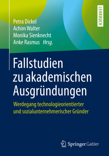 Fallstudien zu akademischen Ausgründungen: Werdegang technologieorientierter und sozialunternehmerischer Gründer book cover by 