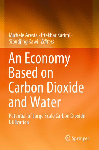 An Economy Based on Carbon Dioxide and Water: Potential of Large Scale Carbon Dioxide Utilization book cover by 
