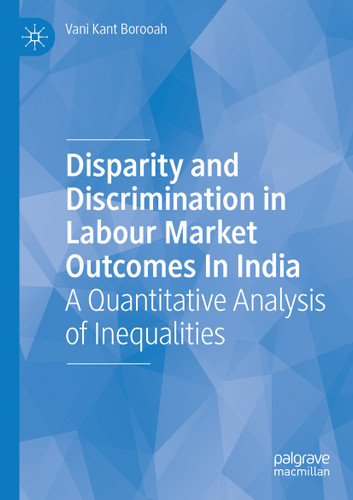 Disparity and Discrimination in Labour Market Outcomes in India: A Quantitative Analysis of Inequalities book cover by Vani Kant Borooah