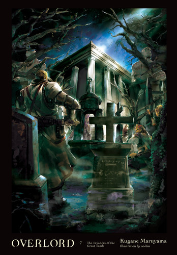 Overlord, Vol. 7 (light novel): The Invaders of the Great Tomb (Overlord #7) book cover by Kugane Maruyama