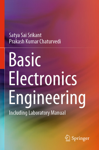 Basic Electronics Engineering: Including Laboratory Manual book cover by Satya Sai Srikant, Prakash Kumar Chaturvedi
