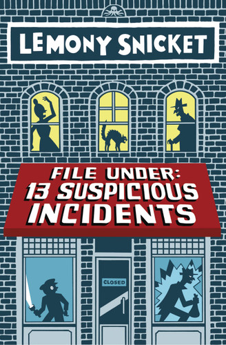 File Under: 13 Suspicious Incidents (All the Wrong Questions) book cover by Lemony Snicket
