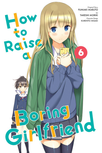 How to Raise a Boring Girlfriend, Vol. 6 (How to Raise a Boring Girlfriend #6) book cover by Fumiaki Maruto