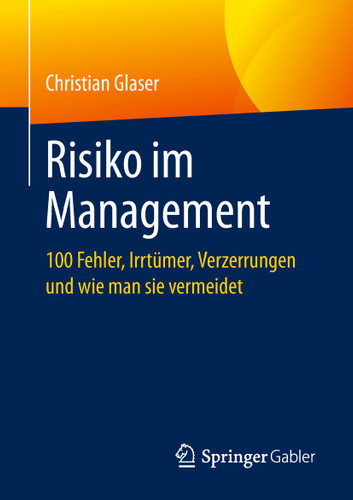 Risiko im Management: 100 Fehler, Irrtümer, Verzerrungen und wie man sie vermeidet book cover by Christian Glaser