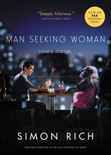 Man Seeking Woman (originally published as The Last Girlfriend on Earth) book cover by Simon Rich