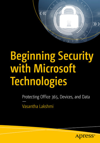 Beginning Security with Microsoft Technologies: Protecting Office 365, Devices, and Data book cover by Vasantha Lakshmi