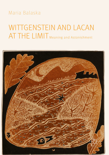 Wittgenstein and Lacan at the Limit: Meaning and Astonishment book cover by Maria Balaska