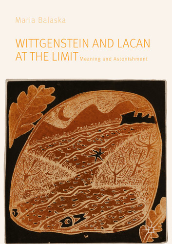 Wittgenstein and Lacan at the Limit: Meaning and Astonishment book cover by Maria Balaska