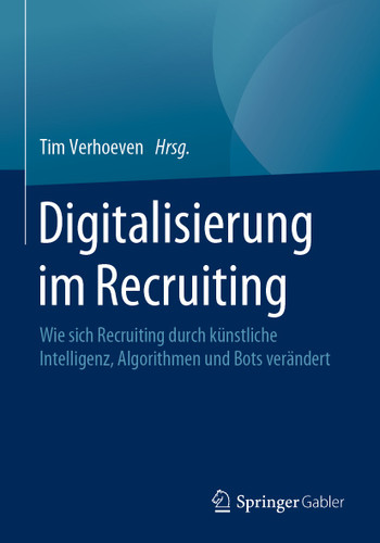 Digitalisierung im Recruiting: Wie sich Recruiting durch künstliche Intelligenz, Algorithmen und Bots verändert book cover by 
