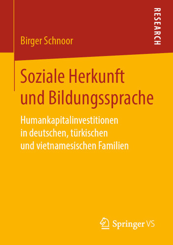 Soziale Herkunft und Bildungssprache: Humankapitalinvestitionen in deutschen, türkischen und vietnamesischen Familien book cover by Birger Schnoor