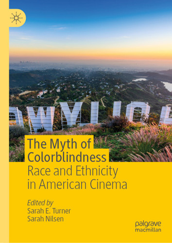 The Myth of Colorblindness: Race and Ethnicity in American Cinema book cover by 
