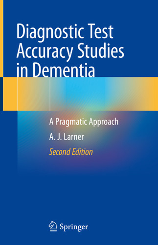 Diagnostic Test Accuracy Studies in Dementia: A Pragmatic Approach book cover by A. J. Larner