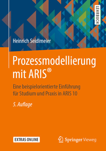 Prozessmodellierung mit ARIS®: Eine beispielorientierte Einführung für Studium und Praxis in ARIS 10 book cover by Heinrich Seidlmeier
