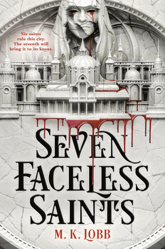 Seven Faceless Saints (Seven Faceless Saints #1) book cover by M.K. Lobb