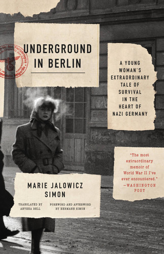 Underground in Berlin: A Young Woman's Extraordinary Tale of Survival in the Heart of Nazi Germany book cover by Marie Jalowicz Simon