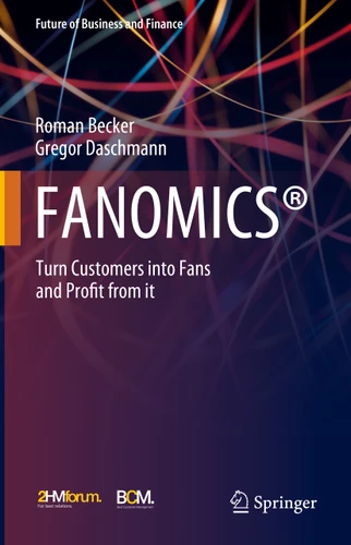 FANOMICS®: Turn Customers into Fans and Profit from it (Future of Business and Finance) book cover by Roman Becker, Gregor Daschmann