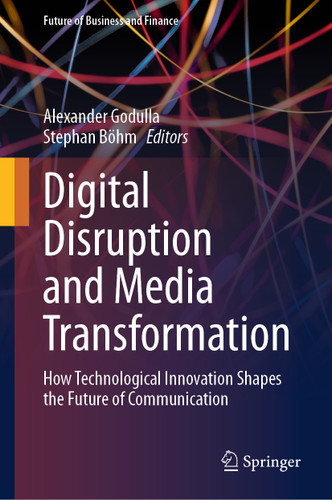 Digital Disruption and Media Transformation: How Technological Innovation Shapes the Future of Communication (Future of Business and Finance) book cover by 
