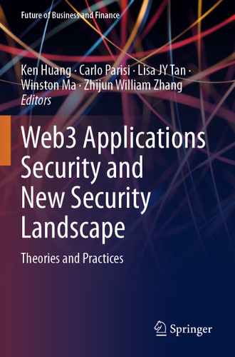 Web3 Applications Security and New Security Landscape: Theories and Practices (Future of Business and Finance) book cover by 