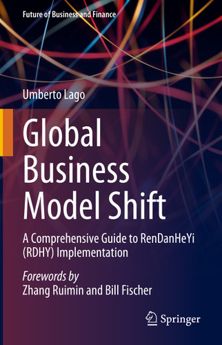 Global Business Model Shift: A Comprehensive Guide to RenDanHeYi (RDHY) Implementation (Future of Business and Finance) book cover by Umberto Lago