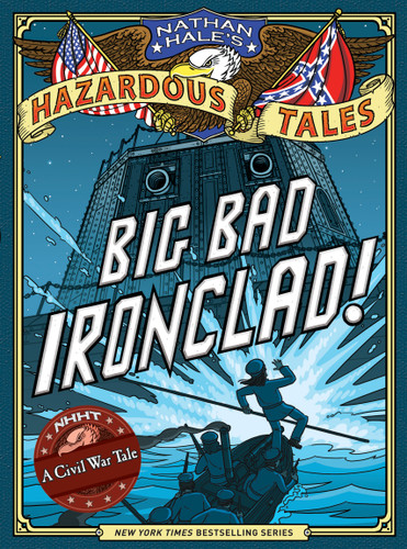 Nathan Hale's Hazardous Tales: Big Bad Ironclad! (Nathan Hale's Hazardous Tales) book cover by Nathan Hale
