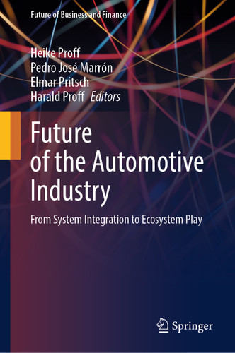 Future of the Automotive Industry: From System Integration to Ecosystem Play (Future of Business and Finance) book cover by 