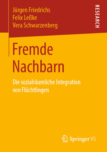 Fremde Nachbarn: Die sozialräumliche Integration von Flüchtlingen book cover by Jürgen Friedrichs, Felix Leßke, Vera Schwarzenberg