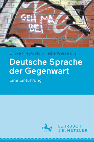 Deutsche Sprache der Gegenwart: Eine Einführung book cover by Ulrike Freywald, Heike Wiese, Hans C. Boas, Katharina Brizić, Antje Dammel, Stephan Elspaß