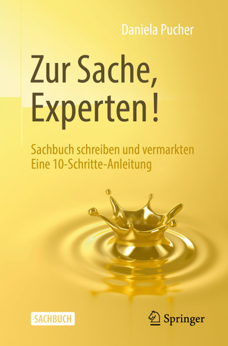 Zur Sache, Experten!: Sachbuch schreiben und vermarkten Eine 10-Schritte-Anleitung book cover by Daniela Pucher