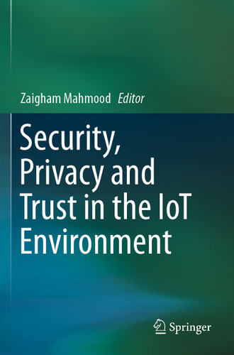 Security, Privacy and Trust in the IoT Environment book cover by 