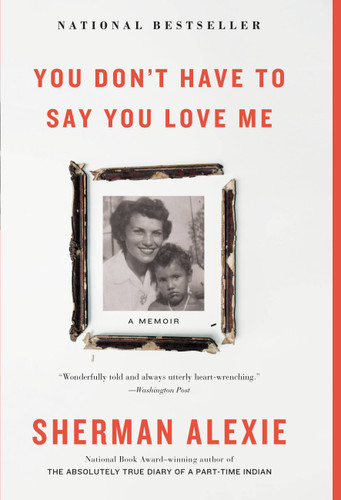 You Don't Have to Say You Love Me: A Memoir book cover by Sherman Alexie
