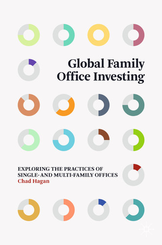 Global Family Office Investing: Exploring the Practices of Single- and Multi-Family Offices book cover by Chad Hagan