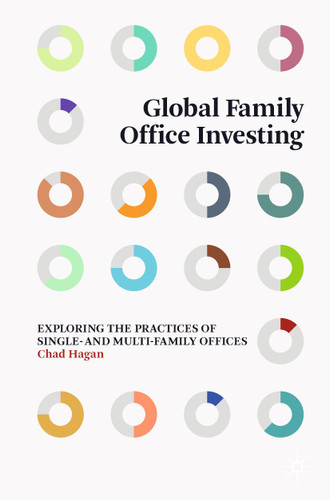 Global Family Office Investing: Exploring the Practices of Single- and Multi-Family Offices book cover by Chad Hagan