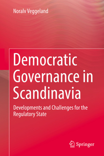 Democratic Governance in Scandinavia: Developments and Challenges for the Regulatory State book cover by Noralv Veggeland