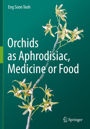 Orchids as Aphrodisiac, Medicine or Food book cover by Eng Soon Teoh