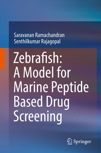 Zebrafish: A Model for Marine Peptide Based Drug Screening book cover by Saravanan Ramachandran, Senthilkumar Rajagopal