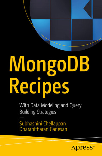 MongoDB Recipes: With Data Modeling and Query Building Strategies book cover by Subhashini Chellappan, Dharanitharan Ganesan