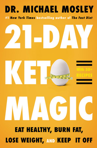 21-Day Keto Magic: Eat  Healthy, Burn Fat, Lose Weight, and Keep It Off book cover by Dr. Michael Mosley