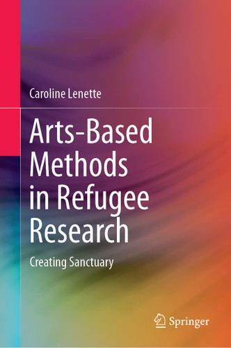 Arts-Based Methods in Refugee Research: Creating Sanctuary book cover by Caroline Lenette