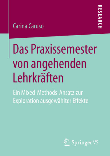 Das Praxissemester von angehenden Lehrkräften: Ein Mixed-Methods-Ansatz zur Exploration ausgewählter Effekte book cover by Carina Caruso