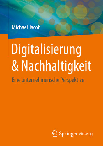 Digitalisierung & Nachhaltigkeit: Eine unternehmerische Perspektive book cover by Michael Jacob
