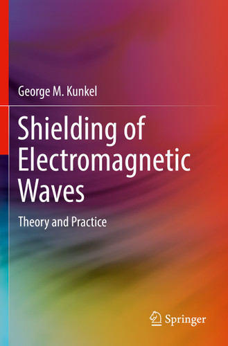 Shielding of Electromagnetic Waves: Theory and Practice book cover by George M. Kunkel