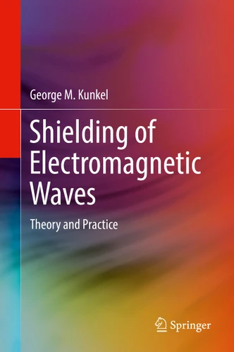 Shielding of Electromagnetic Waves: Theory and Practice book cover by George M. Kunkel