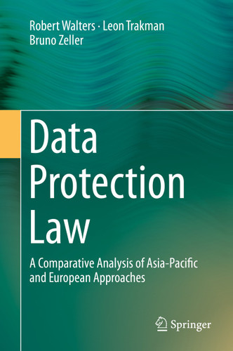 Data Protection Law: A Comparative Analysis of Asia-Pacific and European Approaches book cover by Robert Walters, Leon Trakman, Bruno Zeller