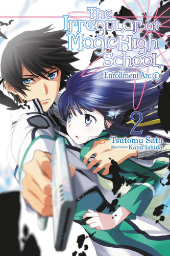 The Irregular at Magic High School, Vol. 2 (light novel): Enrollment Arc, Part II (The Irregular at Magic High School #2) book cover by Tsutomu Sato