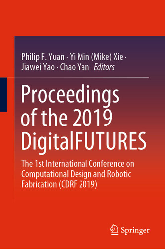 Proceedings of the 2019 DigitalFUTURES: The 1st International Conference on Computational Design and Robotic Fabrication (CDRF 2019) book cover by 
