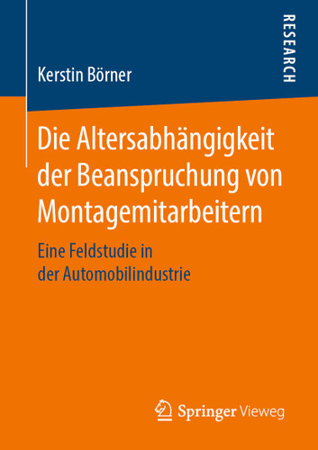 Die Altersabhängigkeit der Beanspruchung von Montagemitarbeitern: Eine Feldstudie in der Automobilindustrie book cover by Kerstin Börner