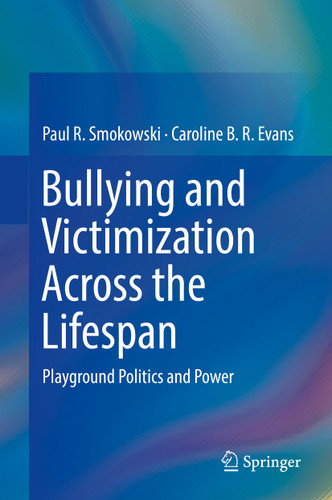Bullying and Victimization Across the Lifespan: Playground Politics and Power book cover by Paul R. Smokowski, Caroline B. R. Evans