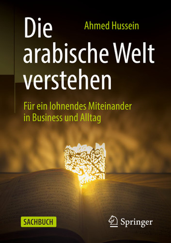 Die arabische Welt verstehen: Für ein lohnendes Miteinander in Business und Alltag book cover by Ahmed Hussein