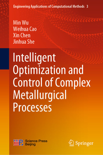 Intelligent Optimization and Control of Complex Metallurgical Processes (Engineering Applications of Computational Methods #3) book cover by Min Wu, Weihua Cao, Xin Chen, Jinhua She