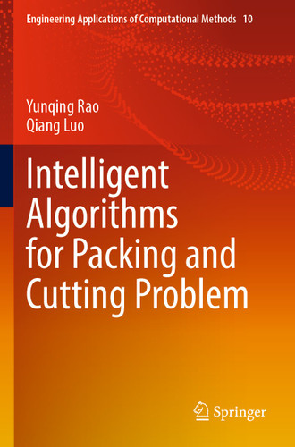 Intelligent Algorithms for Packing and Cutting Problem (Engineering Applications of Computational Methods #10) book cover by Yunqing Rao, Qiang Luo